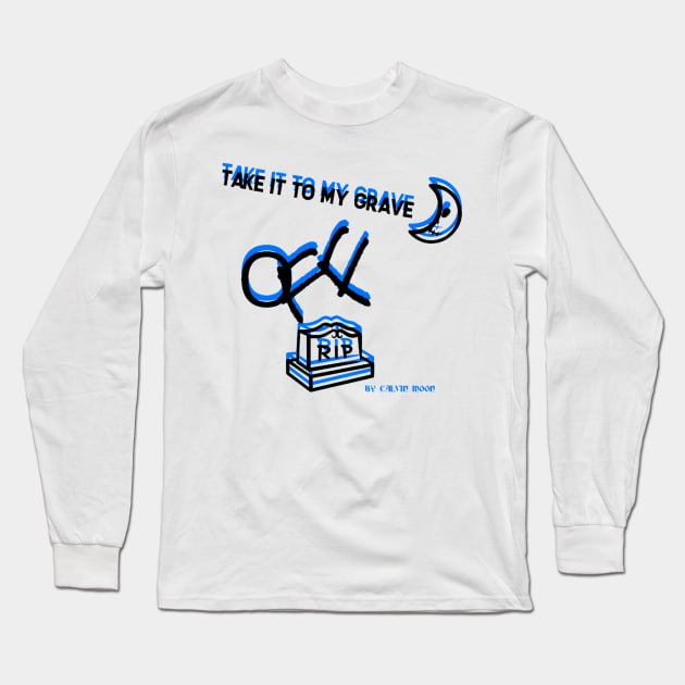 TAKE IT TO MY GRAVE OFF RIP (OREO variation 2) Long Sleeve T-Shirt by HUMANS TV